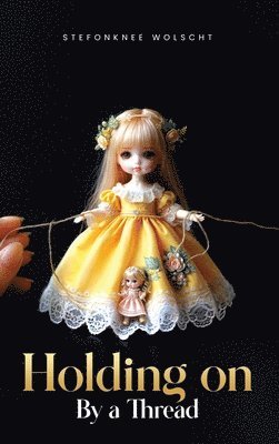 Stefonknee (Paul) Wolscht - Holding On by a Thread, Inbunden