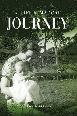 Alan Nurthen - Life's Madcap Journey, Häftad