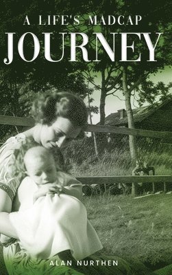 Alan Nurthen - Life's Madcap Journey, Inbunden