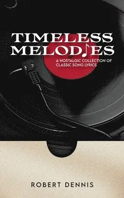Robert Dennis - Timeless Melodies, Inbunden. Tillgänglighet: Lägg i varukorg