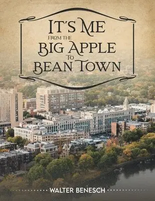 Walter Benesch - It's Me from the Big Apple to Bean Town, Häftad. Tillgänglighet: Lägg i varukorg