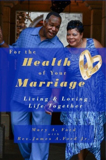 Jr. Rev. James A Ford, Mary A Ford - For the Health of Your Marriage, E-bok