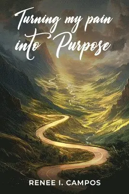 Renee I Campos - Turning My Pain into Purpose, Häftad. Tillgänglighet: Lägg i varukorg