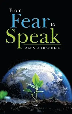 Alexia Franklin - From Fear to Speak, Inbunden. Tillgänglighet: Lägg i varukorg