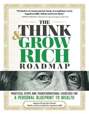 Napoleon Hill - The Think and Grow Rich Roadmap: Practical Steps and Transformational Exercises for a Personal Blueprint to Wealth, Häftad