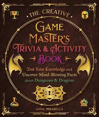 Anna Mirabella - The Creative Game Master's Trivia & Activity Book: Test Your Knowledge and Uncover Mind-Blowing Facts about Your Favorite RPG, Häftad. Tillgänglighet: Lägg i varukorg