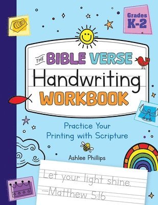 Ashlee Phillips - The Bible Verse Handwriting Workbook: Practice Your Printing with Scripture for Kindergarten to Second Grade, Häftad