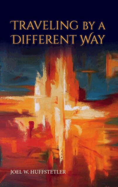 Joel W. Huffstetler, apocryphile - Traveling by a Different Way, E-bok