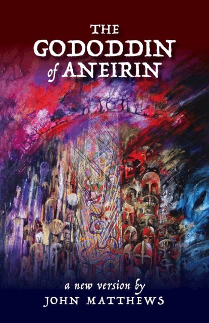 John Matthews, apocryphile - Gododdin of Aneirin: A New Version, E-bok