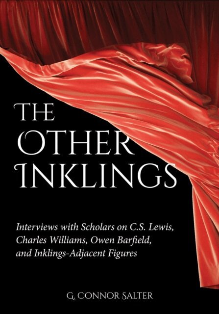 G. Connor Salter - Other Inklings: Interviews with Scholars on C.S. Lewis, Charles Williams, Owen Barfield, and Inklings-Adjacent Figures, E-bok