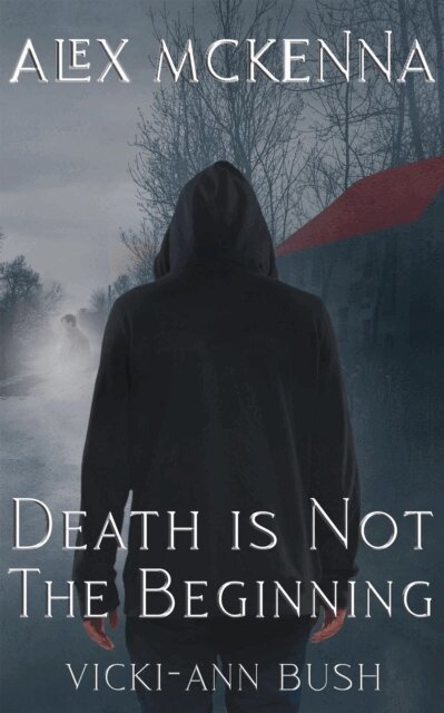 Vicki-Ann Bush - Alex McKenna Death is Not the Beginning, E-bok. Tillgänglighet: Lägg i varukorg