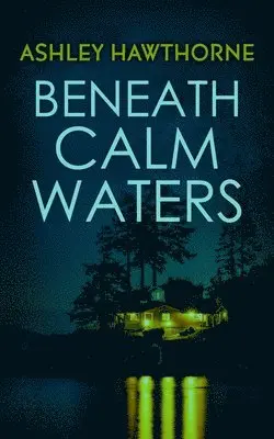 Ashley Hawthorne - Beneath Calm Waters, Häftad. Tillgänglighet: Lägg i varukorg