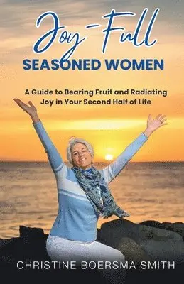 Christine Boersma Smith - Joy-Full Seasoned Women, Häftad. Tillgänglighet: Lägg i varukorg