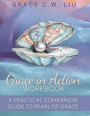 Grace C W Liu - Grace in Action Workbook, Häftad. Tillgänglighet: Lägg i varukorg