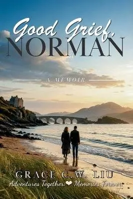 Grace C W Liu - Good Grief, Norman, Häftad. Tillgänglighet: Lägg i varukorg