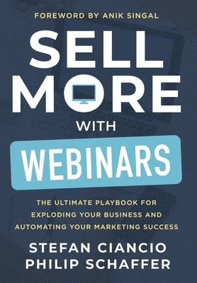 Stefan Ciancio, Philip Schaffer - Sell More With Webinars, Inbunden