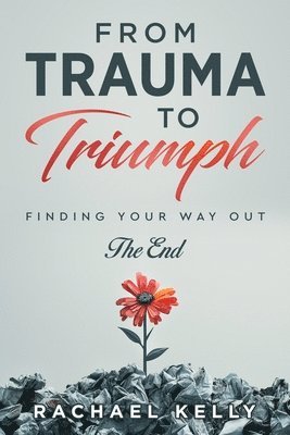 Rachael Kelly - From Trauma to Triumph, Häftad. Tillgänglighet: Lägg i varukorg