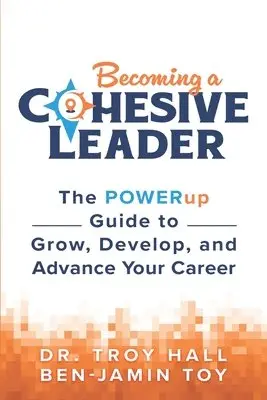 Ben-Jamin Toy, Troy Hall - Becoming a Cohesive Leader, Häftad. Tillgänglighet: Lägg i varukorg