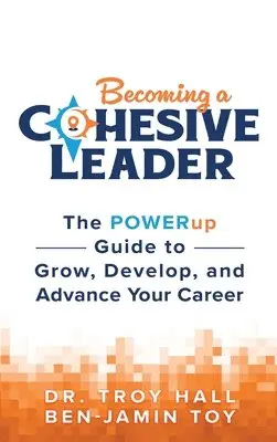 Ben-Jamin Toy, Troy Hall - Becoming a Cohesive Leader, Inbunden. Tillgänglighet: Lägg i varukorg