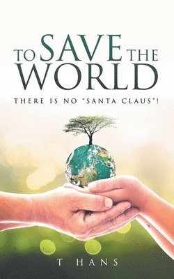 Hans Olson - To Save The World -- There Is No "Santa Claus", Häftad