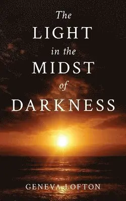Geneva Lofton - Light in the Midst of Darkness, Häftad. Tillgänglighet: Lägg i varukorg