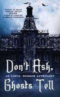 Don't Ask, Ghosts Tell: An LGBTQ+ Horror Anthology
