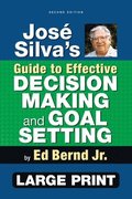 Jos Silva's Guide to Effective Decision Making and Goal Setting