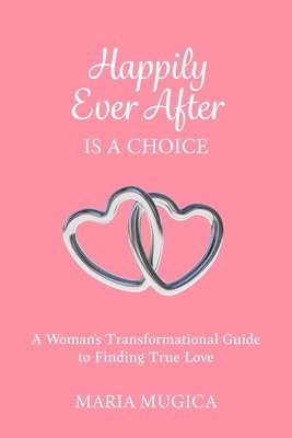 Maria Mugica - Happily Ever After is a Choice, Häftad