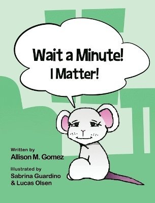 Allison M Gomez - Wait a Minute! I Matter!, Inbunden
