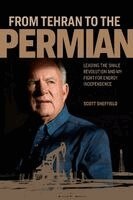 Scott Sheffield - From Tehran to the Permian, Inbunden. Tillgänglighet: Kommande