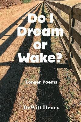 DeWitt Henry - Do I Dream Or Wake?, Häftad. Tillgänglighet: Lägg i varukorg