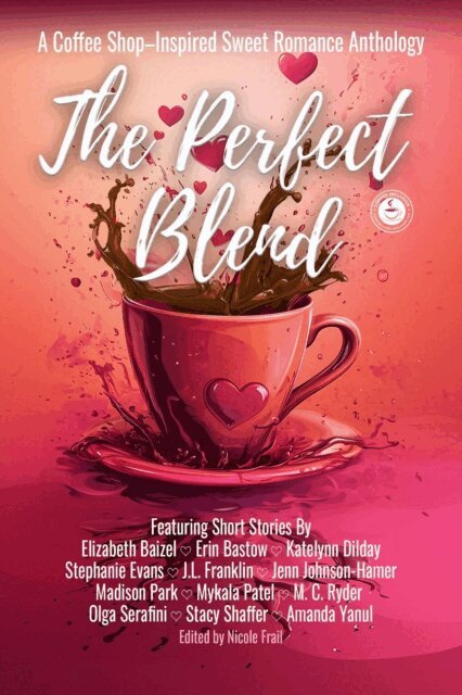 Nicole Frail - Perfect Blend: A Coffee Shop-Inspired Sweet Romance Anthology, E-bok