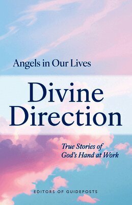 Guideposts - Divine Direction: True Stories of God's Hand at Work, Häftad