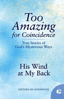 Guideposts - His Wind at My Back: True Stories of God's Mysterious Ways, Häftad