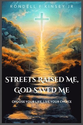Rondell F Kinsey Jr - Streets Raised Me, God Saved Me, Häftad