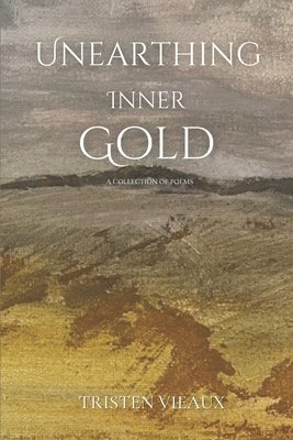 Tristen Vieaux - Unearthing Inner Gold, Häftad