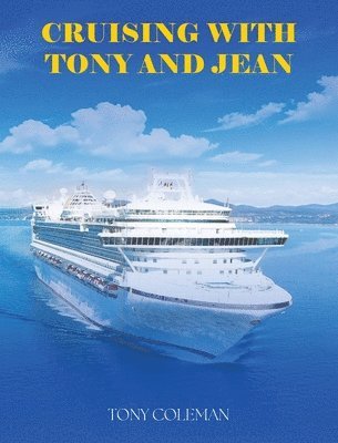 Tony Coleman - Cruising with Tony and Jean, Inbunden