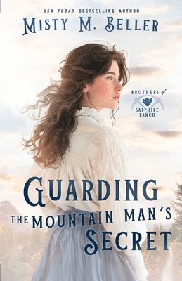 Misty M Beller - Guarding the Mountain Man's Secret, Häftad