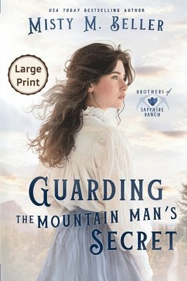 Misty M Beller - Guarding the Mountain Man's Secret, Häftad