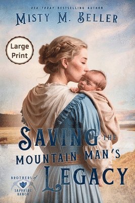 Misty M Beller - Saving the Mountain Man's Legacy, Häftad