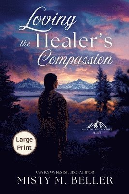 Misty M Beller - Loving the Healer's Compassion, Häftad