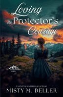 Misty M Beller - Loving the Protector's Courage, Häftad