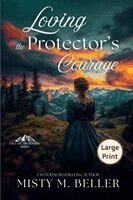 Misty M Beller - Loving the Protector's Courage, Häftad