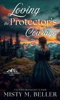 Misty M Beller - Loving the Protector's Courage, Inbunden