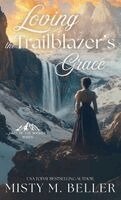 Misty M Beller - Loving the Trailblazer's Grace, Inbunden