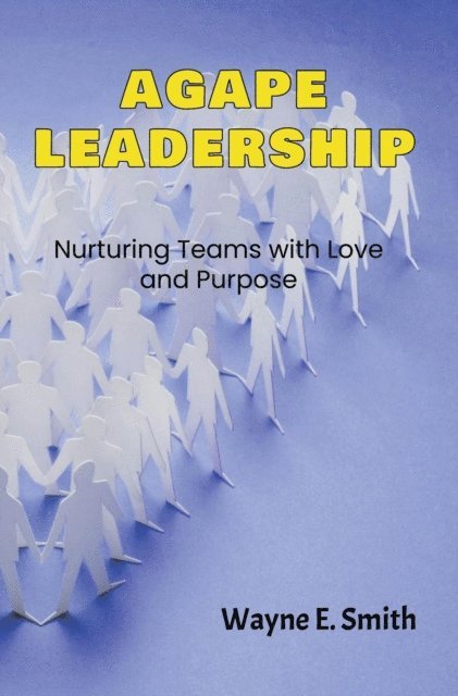 Wayne Smith - Agape Leadership, E-bok