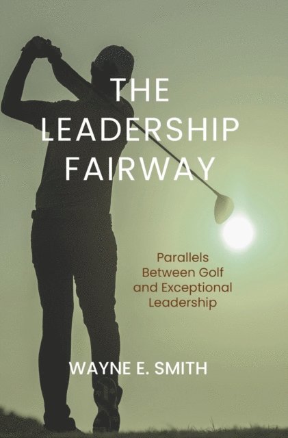 Wayne Smith - Leadership Fairway, E-bok