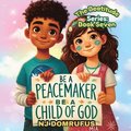 Be a Peacemaker, Be a Child of God