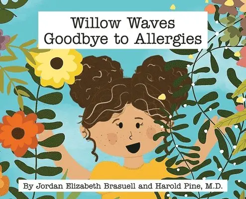 Jordan Elizabeth Brasuell, Harold Pine - Willow Waves Goodbye to Allergies, Inbunden. Tillgänglighet: Lägg i varukorg