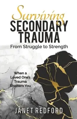 Janet Redford, Colleen Kern - Surviving Secondary Trauma From Struggle to Strength, Häftad. Tillgänglighet: Lägg i varukorg